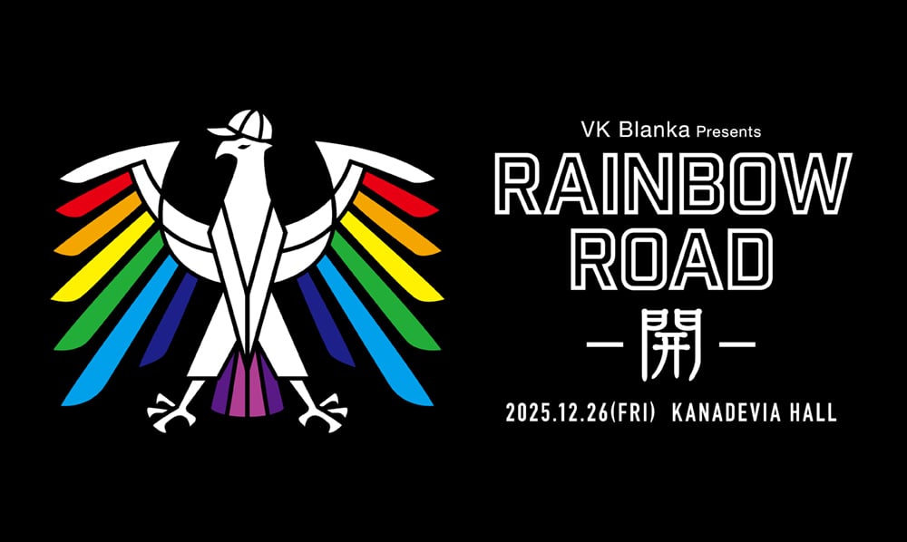 VK Blanka presents RAINBOW ROAD -開- 2025.12.26(FRI) KANADEVIA HALL